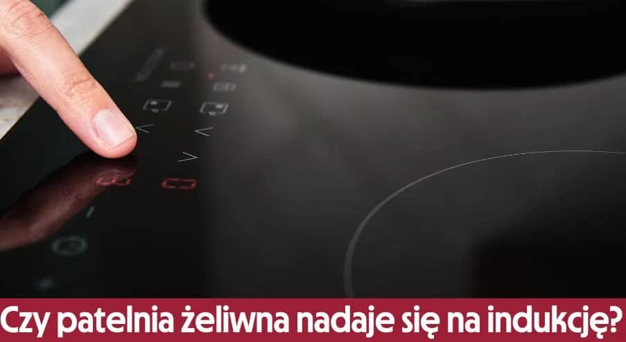 Czy patelnia żeliwna nadaje się na indukcję? Oto, co musisz wiedzieć